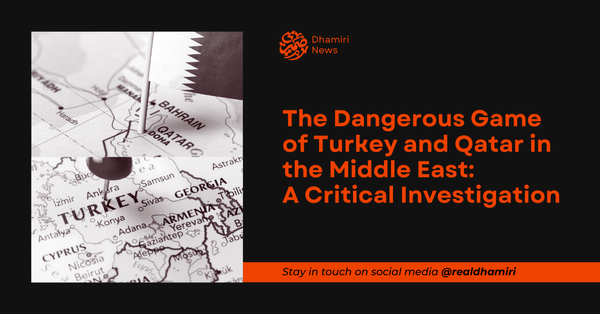 The Dangerous Game of Turkey and Qatar in the Middle East: A Critical Investigation.