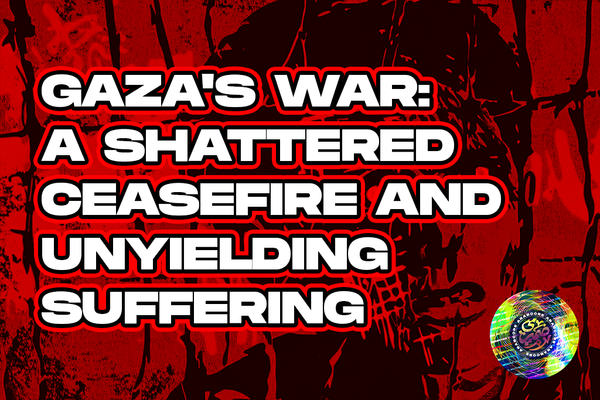 Feature image for article on Gaza’s ongoing violence, with bold text "Gaza's War: A Shattered Ceasefire and Unyielding Suffering" over a graphic background symbolizing destruction.